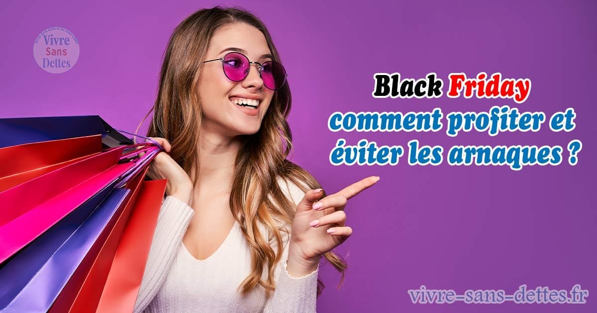 Black Friday : Comment Profiter Et éviter Les Arnaques